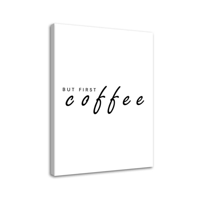 Firstly coffee Canvas prints with quoteson canvas | FEEBY