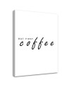 Firstly coffee Canvas prints with quoteson canvas | FEEBY